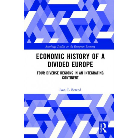 Economic History of a Divided Europe: Four Diverse Regions in an Integrating Continent