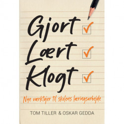 Gjort - lært - klogt: Nye metoder til skolens læringsarbejde