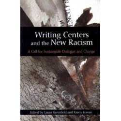 Writing Centers and the New Racism: A Call for Sustainable Dialogue and Change