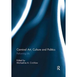 Carnival Art, Culture and Politics: Performing Life