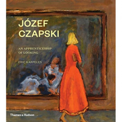 Jozef Czapski: An Apprenticeship of Looking