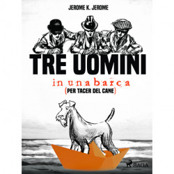 Tre uomini in una barca (per tacer del cane)