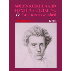 Søren Kierkegaard. Hans livsudvikling og forfattervirksomhed. Bind 5