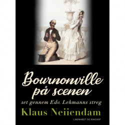 Bournonville på scenen set gennem Edv. Lehmanns streg
