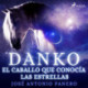 Danko. El caballo que conocía las estrellas