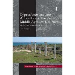 Cyprus between Late Antiquity and the Early Middle Ages (ca. 600?800): An Island in Transition