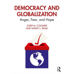 Democracy and Globalization: Anger, Fear, and Hope