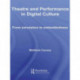 Theatre and Performance in Digital Culture: From Simulation to Embeddedness