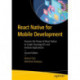 React Native for Mobile Development: Harness the Power of React Native to Create Stunning iOS and Android Applications