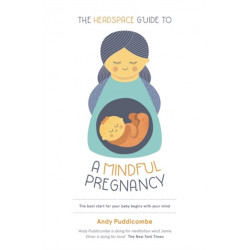 The Headspace Guide To...A Mindful Pregnancy: As Seen on Netflix
