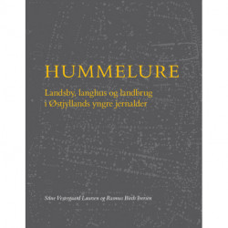 Hummelure: Landsby, langhus og landbrug i Østjyllands yngre jernalder