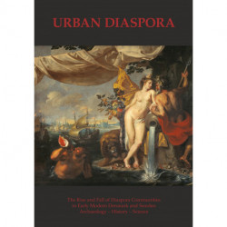 Urban Diaspora: The Rise and Fall of Diaspora Communities in Early Modern Denmark and Sweden