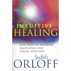 Intuitive Healing: Five steps to physical, emotional and sexual wellness