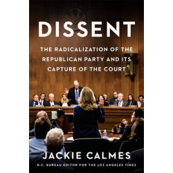 Dissent: How the Radical Right Silenced Its Victims and Stole the Supreme Court