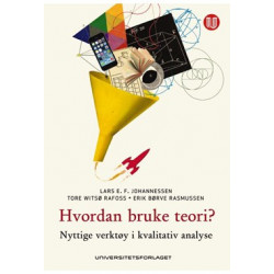 Hvordan bruke teori? : nyttige verktøy i kvalitativ analyse