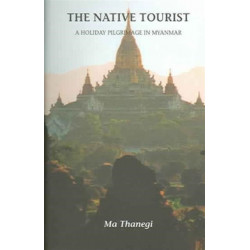 The Native Tourist: A Holiday Pilgrimage in Myanmar