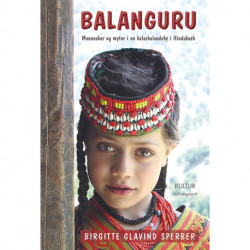 Balanguru: Mennesker og myter i en kalashalandsby i Hindukush