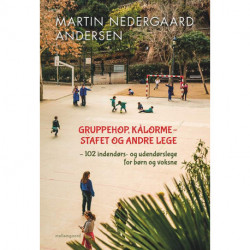 Gruppehop, kålormestafet og andre lege: 102 indendørs og udendørs lege for børn og voksne
