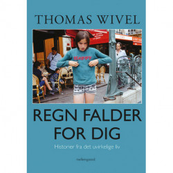 Regn falder for dig: historier fra det uvirkelige liv