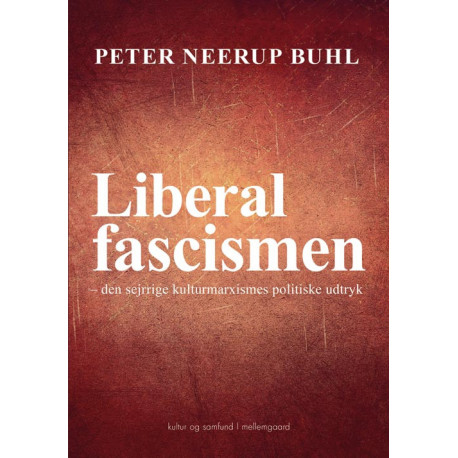 Liberalfascismen: den sejrrige kulturmarxismes politiske udtryk
