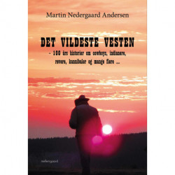 Det vildeste Vesten: 100 års historier om cowboys, indianere, røvere, kannibaler og mange flere …
