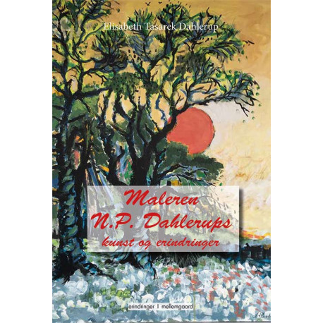 Maleren N.P. Dahlerups kunst og erindringer