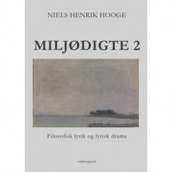 Miljødigte 2: Filosofisk lyrik og lyrisk drama