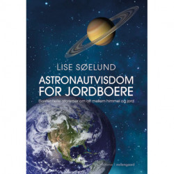 Astronautvisdom for jordboere: Eksistentielle aforismer om alt mellem himmel og jord