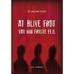 At blive født var min første fejl