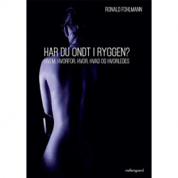 Har du ondt i ryggen?: Hvem, hvorfor, hvor, hvad og hvorledes