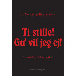Ti stille! Gu’ vil jeg ej!: En skriftlig dialog og duel