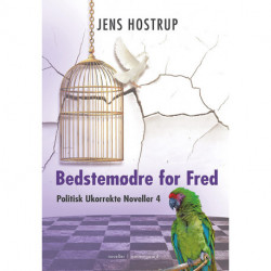 Bedstemødre for Fred  -  Politisk Ukorrekte Noveller 4