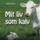 Mit liv som kalv