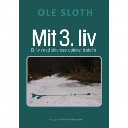 Mit 3. liv: et liv med sklerose oplevet indefra