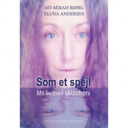Som et spejl: mit liv med skizofreni