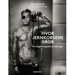 Hvor jernkorsene gror: En krigsfotografs erindringer