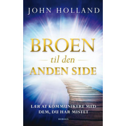 Broen til den anden side: Lær at kommunikere med dem du har mistet