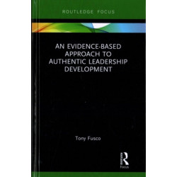 An Evidence-based Approach to Authentic Leadership Development