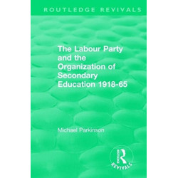 The Labour Party and the Organization of Secondary Education 1918-65