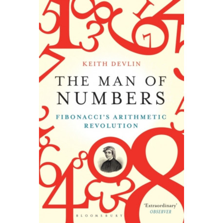 The Man of Numbers: Fibonacci's Arithmetic Revolution