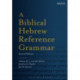 A Biblical Hebrew Reference Grammar