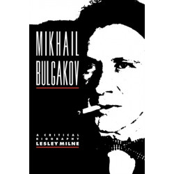 Mikhail Bulgakov: A Critical Biography