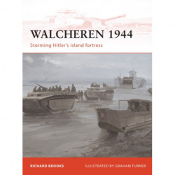 Walcheren 1944: Storming Hitler's island fortress