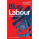 Blue Labour: Forging a New Politics