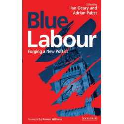 Blue Labour: Forging a New Politics