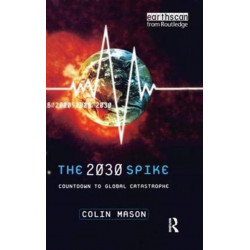 The 2030 Spike: Countdown to Global Catastrophe