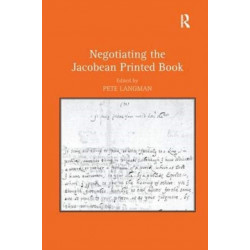 Negotiating the Jacobean Printed Book