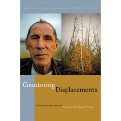 Countering Displacements: The Creativity and Resilience of Indigenous and Refugee-ed Peoples