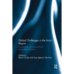 Global Challenges in the Arctic Region: Sovereignty, environment and geopolitical balance