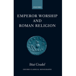 Emperor Worship and Roman Religion